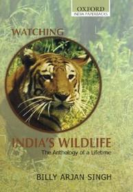 Watching India's Wildlife: The Anthology of a Lifetime