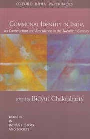 Communal Identity in India: Its Construction and Articulation in the Twentieth Century