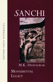 Sanchi: Monumental Legacy Sanchi: Monumental Legacy