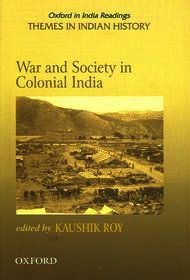 War and Society in Colonial India 1807-1945