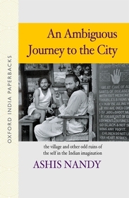 An Ambiguous Journey to the City: The Village and Othe Odd Ruins of the Self in the Indian Imagination An Ambiguous Journey to the City: The Village and Othe Odd Ruins of the Self in the Indian Imagination
