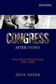 Congress after Indira: Policy, Power, Political Change (1984-2009)