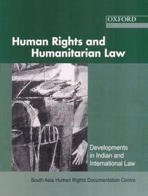 Human Rights and Humanitarian Law: Developments in Indian and International Law