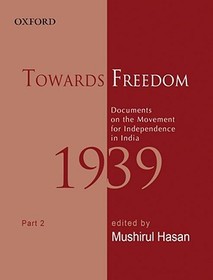 Towards Freedom: Documents on the Movement for Independence in India 1939 Part II