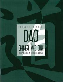 Dao of Chinese Medicine: Understanding an Ancient Healing Art