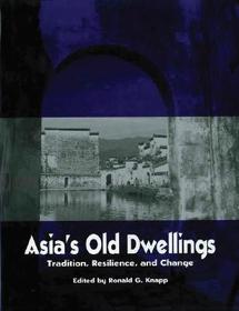 Asia's Old Dwellings: Tradition, Resilience and Change