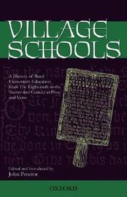 Village Schools: A History of Rural Elementary Education from the Eighteenth to the Twenty-first Century in Prose and Verse