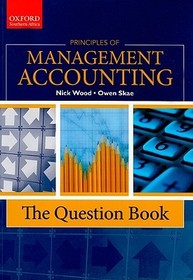 Principles of Management Accounting: The Question Book: Principles of Management Accounting: The Question Book