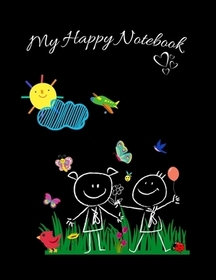 My Happy Notebook: Daily journal/notebook/diary to promote happiness and confidence, to develop positive habits and increase positivity