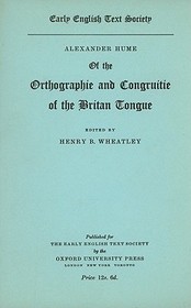 Alexander Hume of the Orthographie and Congruitie of the Britan Tongue