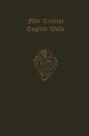 The fifty earliest English wills in the Court of Probate, London