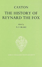 The History of Reynard the Fox translated from the Dutch Original by William Caxton