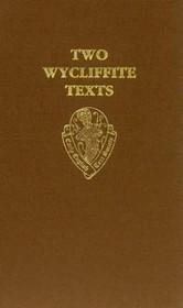 Two Wycliffite Texts: The Sermon of William Taylor 1406; The Testimony of William Thorpe 1407