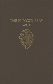 The N-Town Play: Cotton MS Vespasian D.8: Volume II: Commentary, Appendices and Glossary
