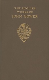 The English Works of John Gower: Vol. I