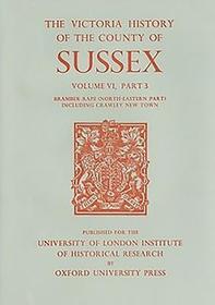 A History of the County of Sussex: Volume VI Part III: Bramber Rape (North-Eastern Part) including Crawley New Town