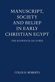 Manuscript, Society and Belief in Early Christian Egypt 1977