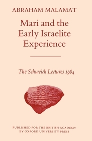 Mari and the Early Israelite Experience: The Schweich Lectures, 1984