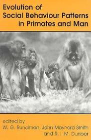 Evolution of Social Behaviour Patterns in Primates and Man: A Joint Discussion Meeting of the Royal Society and the British Academy