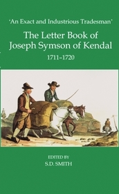 'An Exact and Industrious Tradesman': The Letter Book of Joseph Symson of Kendal, 1711-1720