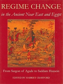 Regime Change in the Ancient Near East and Egypt, From Sargon of Agade to Saddam Hussein: From Sargon of Agade to Saddam Hussein