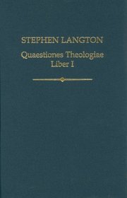 Stephen Langton: Quaestiones Theologiae: Liber I: Liber I