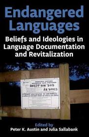 Endangered Languages: Beliefs and Ideologies in Language Documentation and Revitalization