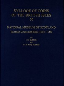 National Museum of Scotland: Scottish Coins and Dies 1603-1709 National Museum of Scotland: Scottish Coins and Dies 1603-1709