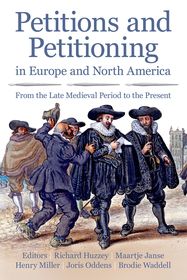 Petitions and Petitioning in Europe and North America from the Late Medieval Period to the Present: From the Late Medieval Period to the Present
