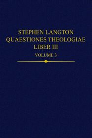 Stephen Langton, Quaestiones Theologiae: Liber III, Volume 3
