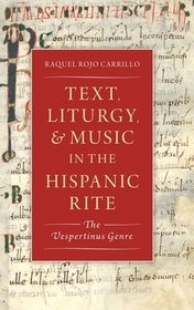Text, Liturgy, and Music in the Hispanic Rite: The Vespertinus Genre