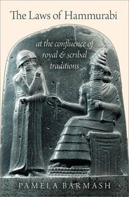 The Laws of Hammurabi: At the Confluence of Royal and Scribal Traditions