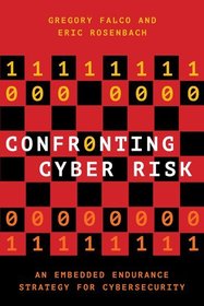 Confronting Cyber Risk: An Embedded Endurance Strategy for Cybersecurity Confronting Cyber Risk: An Embedded Endurance Strategy for Cybersecurity