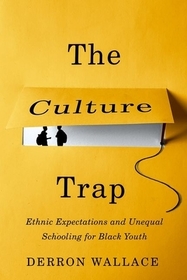 The Culture Trap: Ethnic Expectations and Unequal Schooling for Black Youth The Culture Trap: Ethnic Expectations and Unequal Schooling for Black Youth