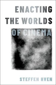 Enacting the Worlds of Cinema Enacting the Worlds of Cinema