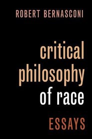 Critical Philosophy of Race: Essays