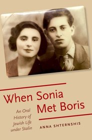 When Sonia Met Boris: An Oral History of Jewish Life under Stalin