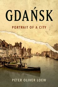 Gdańsk: Portrait of a City