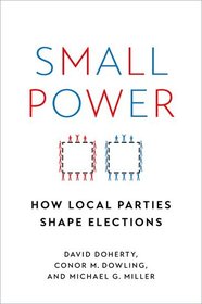 Small Power: How Local Parties Shape Elections