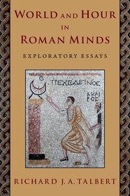 World and Hour in Roman Minds: Exploratory Essays World and Hour in Roman Minds: Exploratory Essays