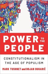 Power to the People: Constitutionalism in the Age of Populism Power to the People: Constitutionalism in the Age of Populism