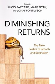 Diminishing Returns: The New Politics of Growth and Stagnation Diminishing Returns: The New Politics of Growth and Stagnation