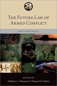 The Future Law of Armed Conflict The Future Law of Armed Conflict