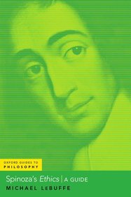Spinoza's Ethics: A Guide Spinoza's Ethics: A Guide