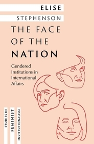 The Face of the Nation: Gendered Institutions in International Affairs