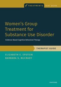 Women's Group Treatment for Substance Use Disorder: Therapist Guide