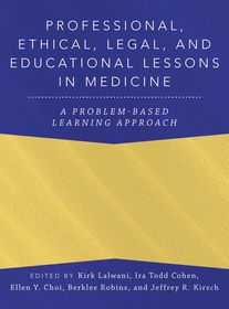 Professional, Ethical, Legal, and Educational Lessons in Medicine: A Problem-Based Learning Approach