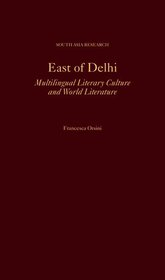 East of Delhi: Multilingual Literary Culture and World Literature