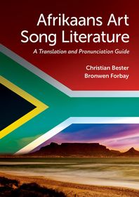 Afrikaans Art Song Literature: A Translation and Pronunciation Guide Afrikaans Art Song Literature: A Translation and Pronunciation Guide