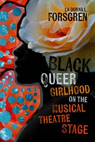 Black Queer Girlhood on the Musical Theatre Stage